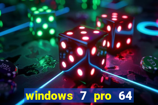 windows 7 pro 64 bits iso download